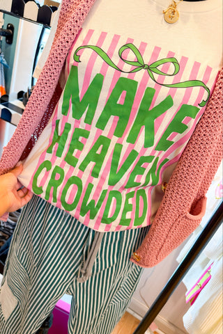 Make Heaven Crowded Tee